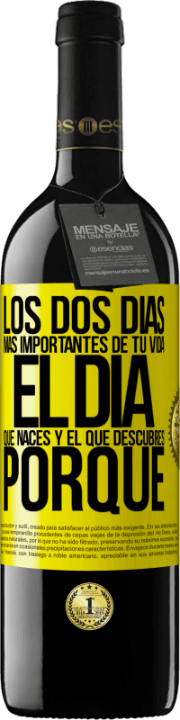39,95 € Envío gratis | Vino Tinto Edición RED MBE Reserva Los dos días más importantes de tu vida: El día que naces y el que descubres porqué Etiqueta Amarilla. Etiqueta personalizable Reserva 12 Meses Cosecha 2016 Tempranillo