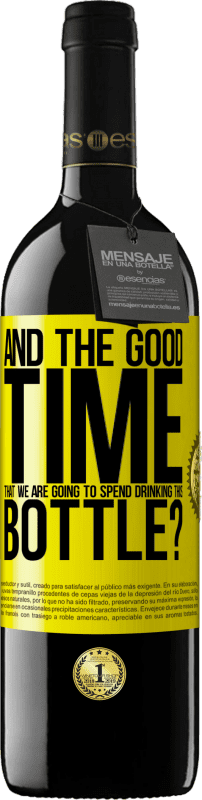 39,95 € Free Shipping | Red Wine RED Edition MBE Reserve and the good time that we are going to spend drinking this bottle? Yellow Label. Customizable label Reserve 12 Months Harvest 2015 Tempranillo