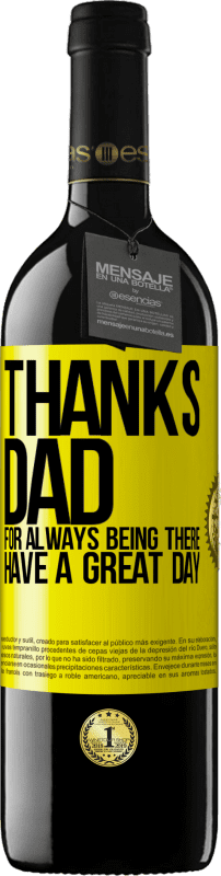 39,95 € Free Shipping | Red Wine RED Edition MBE Reserve Thanks dad, for always being there. Have a great day Yellow Label. Customizable label Reserve 12 Months Harvest 2015 Tempranillo