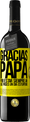 39,95 € Envío gratis | Vino Tinto Edición RED MBE Reserva Gracias papá, por estar siempre ahí. Que pases un día estupendo Etiqueta Amarilla. Etiqueta personalizable Reserva 12 Meses Cosecha 2016 Tempranillo