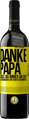39,95 € Kostenloser Versand | Rotwein RED Ausgabe MBE Reserve Danke, Papa, dass du immer da bist. Ich wünsche dir einen schönen Tag Gelbes Etikett. Anpassbares Etikett Reserve 12 Monate Ernte 2016 Tempranillo