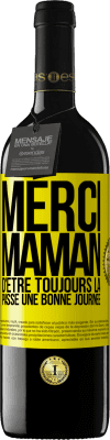 39,95 € Envoi gratuit | Vin rouge Édition RED MBE Réserve Merci maman d'être toujours là. Passe une bonne journée Étiquette Jaune. Étiquette personnalisable Réserve 12 Mois Récolte 2015 Tempranillo