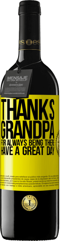 39,95 € Free Shipping | Red Wine RED Edition MBE Reserve Thanks grandpa, for always being there. Have a great day Yellow Label. Customizable label Reserve 12 Months Harvest 2015 Tempranillo