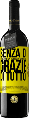 39,95 € Spedizione Gratuita | Vino rosso Edizione RED MBE Riserva Senza di te non avrei mai realizzato il mio sogno. Grazie di tutto! Etichetta Gialla. Etichetta personalizzabile Riserva 12 Mesi Raccogliere 2015 Tempranillo