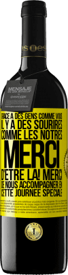 39,95 € Envoi gratuit | Vin rouge Édition RED MBE Réserve Grâce à des gens comme vous il y a des sourires comme les nôtres. Merci d'être là! Merci de nous accompagner en cette journée sp Étiquette Jaune. Étiquette personnalisable Réserve 12 Mois Récolte 2016 Tempranillo