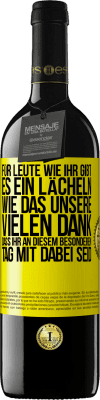 39,95 € Kostenloser Versand | Rotwein RED Ausgabe MBE Reserve Für Leute wie ihr gibt es ein Lächeln wie das unsere. Vielen Dank, dass ihr an diesem besonderen Tag mit dabei seid Gelbes Etikett. Anpassbares Etikett Reserve 12 Monate Ernte 2016 Tempranillo