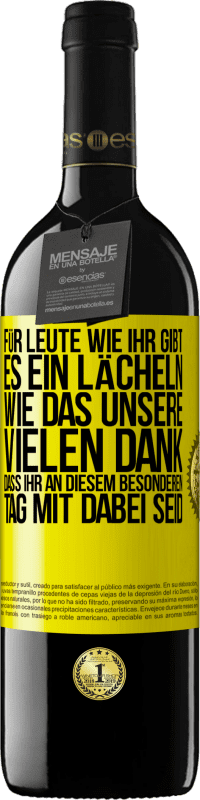 39,95 € Kostenloser Versand | Rotwein RED Ausgabe MBE Reserve Für Leute wie ihr gibt es ein Lächeln wie das unsere. Vielen Dank, dass ihr an diesem besonderen Tag mit dabei seid Gelbes Etikett. Anpassbares Etikett Reserve 12 Monate Ernte 2015 Tempranillo