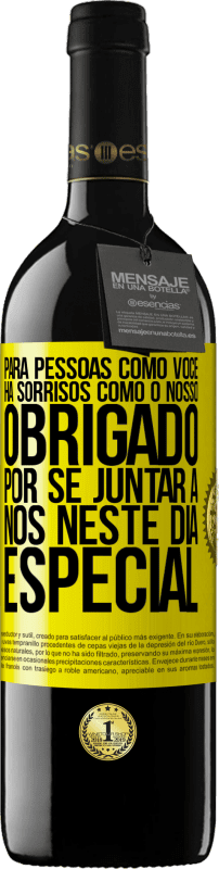 39,95 € Envio grátis | Vinho tinto Edição RED MBE Reserva Para pessoas como você, há sorrisos como o nosso. Obrigado por se juntar a nós neste dia especial Etiqueta Amarela. Etiqueta personalizável Reserva 12 Meses Colheita 2015 Tempranillo