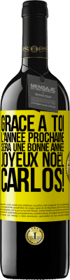 39,95 € Envoi gratuit | Vin rouge Édition RED MBE Réserve Grâce à toi l'année prochaine sera une bonne année. Joyeux Noël, Carlos! Étiquette Jaune. Étiquette personnalisable Réserve 12 Mois Récolte 2015 Tempranillo