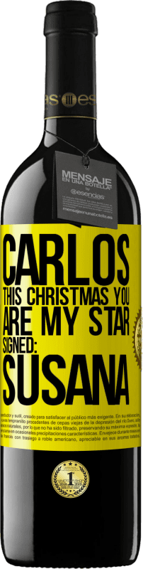 39,95 € Free Shipping | Red Wine RED Edition MBE Reserve Carlos, this Christmas you are my star. Signed: Susana Yellow Label. Customizable label Reserve 12 Months Harvest 2014 Tempranillo
