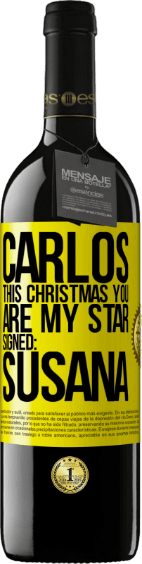 39,95 € Free Shipping | Red Wine RED Edition MBE Reserve Carlos, this Christmas you are my star. Signed: Susana Yellow Label. Customizable label Reserve 12 Months Harvest 2015 Tempranillo