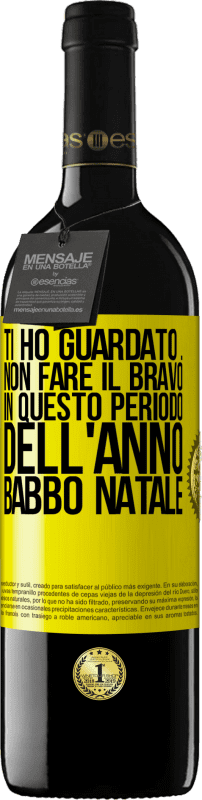 39,95 € Spedizione Gratuita | Vino rosso Edizione RED MBE Riserva Ti ho guardato ... Non fare il bravo in questo periodo dell'anno. Babbo Natale Etichetta Gialla. Etichetta personalizzabile Riserva 12 Mesi Raccogliere 2015 Tempranillo