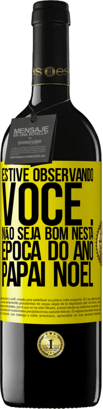 39,95 € Envio grátis | Vinho tinto Edição RED MBE Reserva Estive observando você ... Não seja bom nesta época do ano. Papai Noel Etiqueta Amarela. Etiqueta personalizável Reserva 12 Meses Colheita 2015 Tempranillo