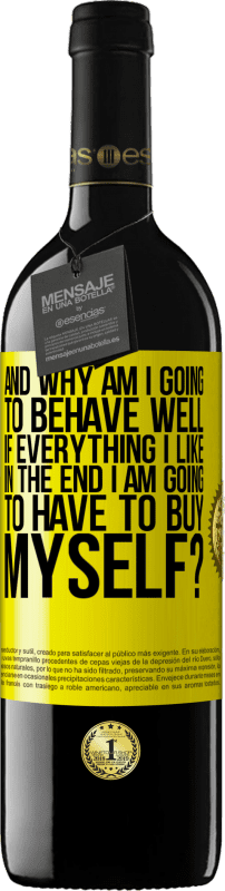 39,95 € Free Shipping | Red Wine RED Edition MBE Reserve and why am I going to behave well if everything I like in the end I am going to have to buy myself? Yellow Label. Customizable label Reserve 12 Months Harvest 2015 Tempranillo