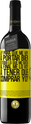 39,95 € Envío gratis | Vino Tinto Edición RED MBE Reserva ¿Y para qué me voy a portar bien si todo lo que me gusta al final me lo voy a tener que comprar yo? Etiqueta Amarilla. Etiqueta personalizable Reserva 12 Meses Cosecha 2016 Tempranillo