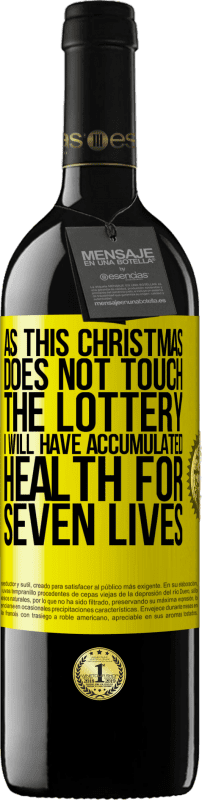 39,95 € 送料無料 | 赤ワイン REDエディション MBE 予約する このクリスマスは宝くじに触れないので、私は7つの命のために健康を蓄積します 黄色のラベル. カスタマイズ可能なラベル 予約する 12 月 収穫 2014 Tempranillo
