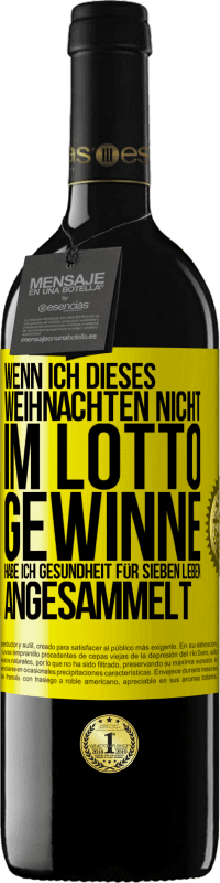 39,95 € Kostenloser Versand | Rotwein RED Ausgabe MBE Reserve Wenn ich dieses Weihnachten nicht im Lotto gewinne, habe ich Gesundheit für sieben Leben angesammelt Gelbes Etikett. Anpassbares Etikett Reserve 12 Monate Ernte 2015 Tempranillo