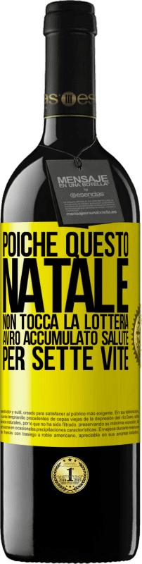 39,95 € Spedizione Gratuita | Vino rosso Edizione RED MBE Riserva Poiché questo Natale non tocca la lotteria, avrò accumulato salute per sette vite Etichetta Gialla. Etichetta personalizzabile Riserva 12 Mesi Raccogliere 2015 Tempranillo