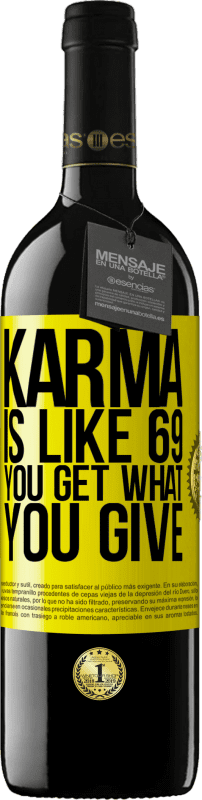 39,95 € Free Shipping | Red Wine RED Edition MBE Reserve Karma is like 69, you get what you give Yellow Label. Customizable label Reserve 12 Months Harvest 2015 Tempranillo