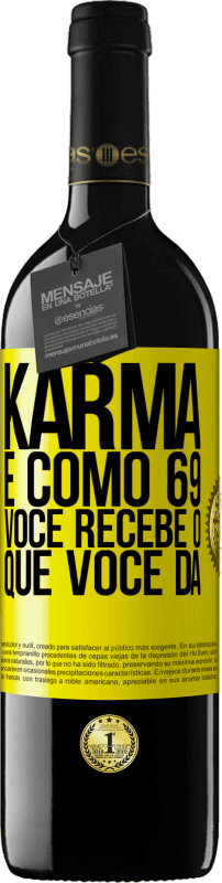 39,95 € Envio grátis | Vinho tinto Edição RED MBE Reserva Karma é como 69, você recebe o que você dá Etiqueta Amarela. Etiqueta personalizável Reserva 12 Meses Colheita 2014 Tempranillo