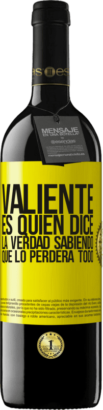 39,95 € Envío gratis | Vino Tinto Edición RED MBE Reserva Valiente es quien dice la verdad sabiendo que lo perderá todo Etiqueta Amarilla. Etiqueta personalizable Reserva 12 Meses Cosecha 2015 Tempranillo