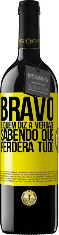 39,95 € Envio grátis | Vinho tinto Edição RED MBE Reserva Bravo é quem diz a verdade sabendo que perderá tudo Etiqueta Amarela. Etiqueta personalizável Reserva 12 Meses Colheita 2015 Tempranillo