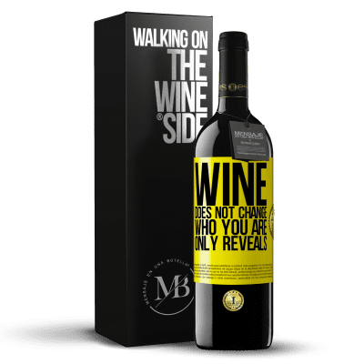 «Wine does not change who you are. Only reveals» RED Edition MBE Reserve