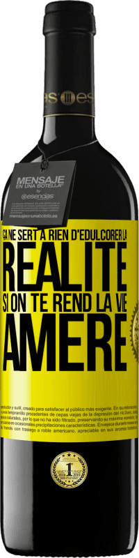 39,95 € Envoi gratuit | Vin rouge Édition RED MBE Réserve Ça ne sert à rien d'édulcorer la réalité, si on te rend la vie amère Étiquette Jaune. Étiquette personnalisable Réserve 12 Mois Récolte 2015 Tempranillo