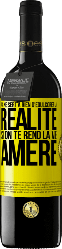 39,95 € Envoi gratuit | Vin rouge Édition RED MBE Réserve Ça ne sert à rien d'édulcorer la réalité, si on te rend la vie amère Étiquette Jaune. Étiquette personnalisable Réserve 12 Mois Récolte 2016 Tempranillo