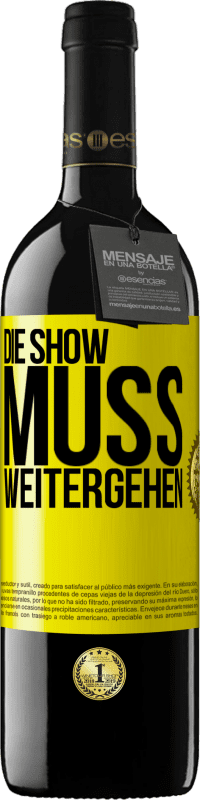 39,95 € Kostenloser Versand | Rotwein RED Ausgabe MBE Reserve Die Show muss weitergehen Gelbes Etikett. Anpassbares Etikett Reserve 12 Monate Ernte 2015 Tempranillo