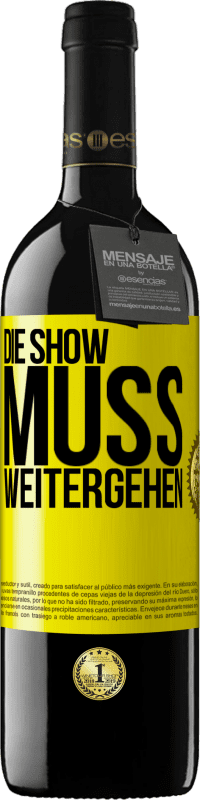 39,95 € Kostenloser Versand | Rotwein RED Ausgabe MBE Reserve Die Show muss weitergehen Gelbes Etikett. Anpassbares Etikett Reserve 12 Monate Ernte 2016 Tempranillo