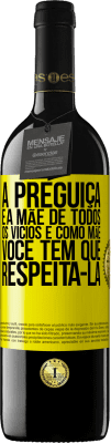 39,95 € Envio grátis | Vinho tinto Edição RED MBE Reserva A preguiça é a mãe de todos os vícios e, como mãe ... você tem que respeitá-la Etiqueta Amarela. Etiqueta personalizável Reserva 12 Meses Colheita 2015 Tempranillo