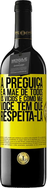 39,95 € Envio grátis | Vinho tinto Edição RED MBE Reserva A preguiça é a mãe de todos os vícios e, como mãe ... você tem que respeitá-la Etiqueta Amarela. Etiqueta personalizável Reserva 12 Meses Colheita 2015 Tempranillo