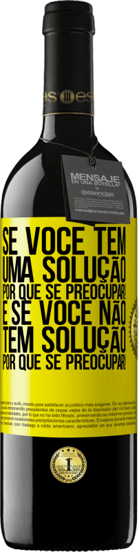 39,95 € Envio grátis | Vinho tinto Edição RED MBE Reserva Se você tem uma solução, por que se preocupar! E se você não tem solução, por que se preocupar! Etiqueta Amarela. Etiqueta personalizável Reserva 12 Meses Colheita 2015 Tempranillo