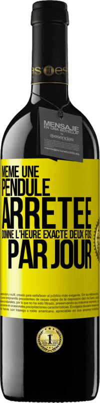 39,95 € Envoi gratuit | Vin rouge Édition RED MBE Réserve Même une pendule arrêtée donne l'heure exacte deux fois par jour Étiquette Jaune. Étiquette personnalisable Réserve 12 Mois Récolte 2015 Tempranillo