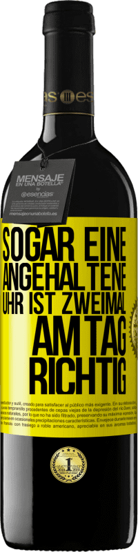 39,95 € Kostenloser Versand | Rotwein RED Ausgabe MBE Reserve Sogar eine angehaltene Uhr ist zweimal am Tag richtig Gelbes Etikett. Anpassbares Etikett Reserve 12 Monate Ernte 2015 Tempranillo