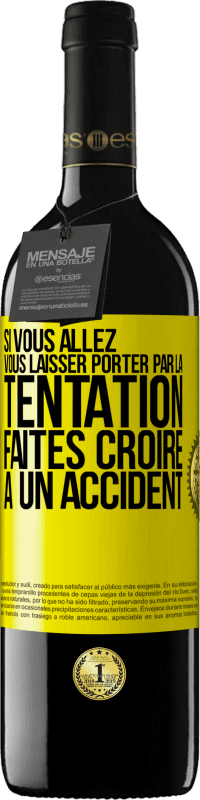 39,95 € Envoi gratuit | Vin rouge Édition RED MBE Réserve Si vous allez vous laisser porter par la tentation, faites croire à un accident Étiquette Jaune. Étiquette personnalisable Réserve 12 Mois Récolte 2015 Tempranillo