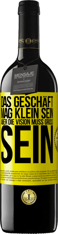 39,95 € Kostenloser Versand | Rotwein RED Ausgabe MBE Reserve Das Geschäft mag klein sein, aber die Vision muss groß sein Gelbes Etikett. Anpassbares Etikett Reserve 12 Monate Ernte 2015 Tempranillo