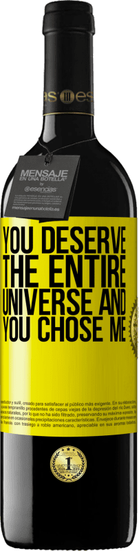 39,95 € Free Shipping | Red Wine RED Edition MBE Reserve You deserve the entire universe and you chose me Yellow Label. Customizable label Reserve 12 Months Harvest 2015 Tempranillo