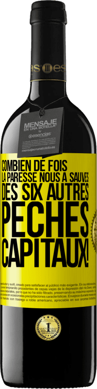 39,95 € Envoi gratuit | Vin rouge Édition RED MBE Réserve Combien de fois la paresse nous a sauvés des six autres péchés capitaux! Étiquette Jaune. Étiquette personnalisable Réserve 12 Mois Récolte 2015 Tempranillo