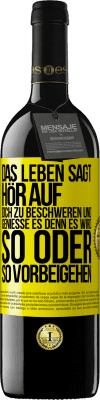 39,95 € Kostenloser Versand | Rotwein RED Ausgabe MBE Reserve Das Leben sagt, hör auf dich zu beschweren und genieße es, denn es wird so oder so vorbeigehen. Gelbes Etikett. Anpassbares Etikett Reserve 12 Monate Ernte 2014 Tempranillo