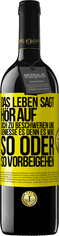 39,95 € Kostenloser Versand | Rotwein RED Ausgabe MBE Reserve Das Leben sagt, hör auf dich zu beschweren und genieße es, denn es wird so oder so vorbeigehen. Gelbes Etikett. Anpassbares Etikett Reserve 12 Monate Ernte 2015 Tempranillo