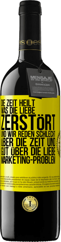 39,95 € Kostenloser Versand | Rotwein RED Ausgabe MBE Reserve Die Zeit heilt, was die Liebe zerstört. Und wir reden schlecht über die Zeit und gut über die Liebe. Marketing-Problem Gelbes Etikett. Anpassbares Etikett Reserve 12 Monate Ernte 2015 Tempranillo