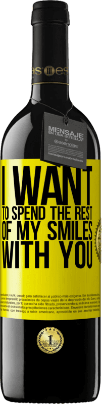 39,95 € Free Shipping | Red Wine RED Edition MBE Reserve I want to spend the rest of my smiles with you Yellow Label. Customizable label Reserve 12 Months Harvest 2015 Tempranillo