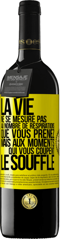 39,95 € Envoi gratuit | Vin rouge Édition RED MBE Réserve La vie ne se mesure pas au nombre de respirations que vous prenez mais aux moments qui vous coupent le souffle Étiquette Jaune. Étiquette personnalisable Réserve 12 Mois Récolte 2015 Tempranillo