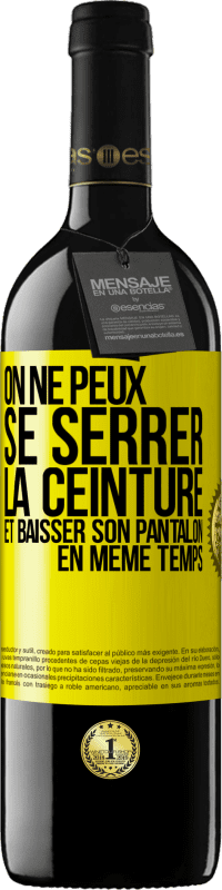 39,95 € Envoi gratuit | Vin rouge Édition RED MBE Réserve On ne peux se serrer la ceinture et baisser son pantalon en même temps Étiquette Jaune. Étiquette personnalisable Réserve 12 Mois Récolte 2015 Tempranillo