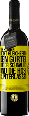 39,95 € Kostenloser Versand | Rotwein RED Ausgabe MBE Reserve Wir können nicht gleichzeitig den Gürtel enger schnallen und die Hose runterlassen Gelbes Etikett. Anpassbares Etikett Reserve 12 Monate Ernte 2015 Tempranillo