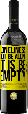 39,95 € Free Shipping | Red Wine RED Edition MBE Reserve Loneliness not be alone, it is be empty Yellow Label. Customizable label Reserve 12 Months Harvest 2014 Tempranillo