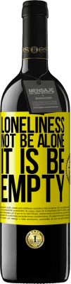 39,95 € Free Shipping | Red Wine RED Edition MBE Reserve Loneliness not be alone, it is be empty Yellow Label. Customizable label Reserve 12 Months Harvest 2015 Tempranillo