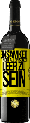 39,95 € Kostenloser Versand | Rotwein RED Ausgabe MBE Reserve Einsamkeit ist nicht allein sondern leer zu sein Gelbes Etikett. Anpassbares Etikett Reserve 12 Monate Ernte 2015 Tempranillo